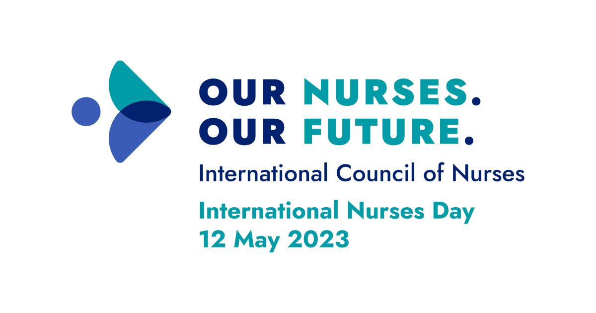 Our Nurses. Our Future. International Nurses Day 2023 theme announced